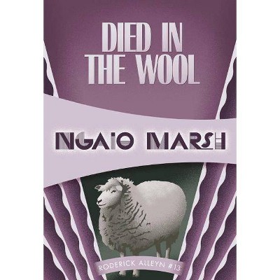 Died in the Wool - (Inspector Roderick Alleyn) by  Ngaio Marsh (Paperback)