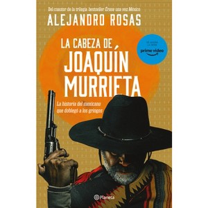 La Cabeza de Joaquín Murrieta - by  Alejandro Rosas (Paperback) - 1 of 1