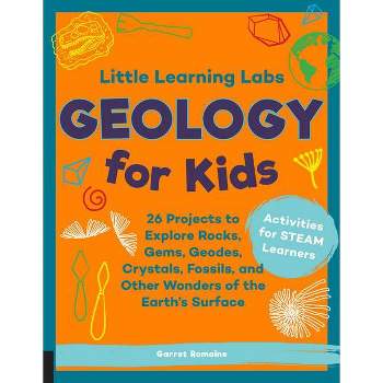 Little Learning Labs: Geology for Kids, Abridged Paperback Edition - by  Garret Romaine