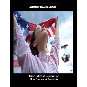 Cancellation of Removal for Non Permanent Residents - by  Brian D Lerner (Paperback) - 1 of 1