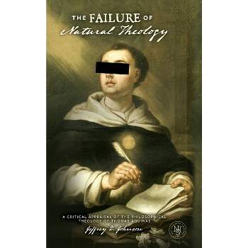 The Failure of Natural Theology - (New Studies in Theology) by  Jeffrey D Johnson (Hardcover)