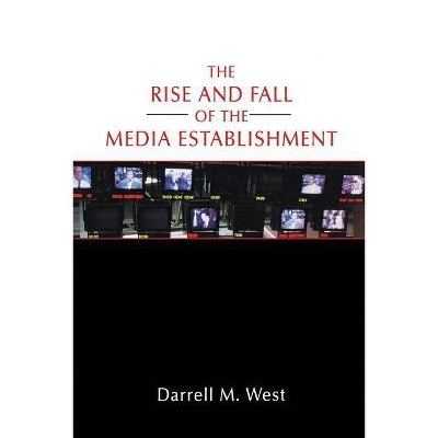 The Rise and Fall of the Media Establishment - by  Na Na (Paperback)