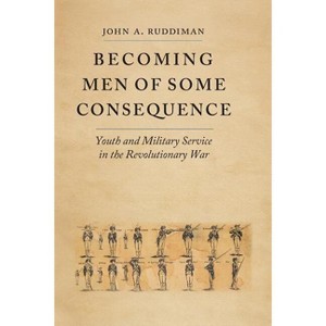 Becoming Men of Some Consequence - (Jeffersonian America) by  John A Ruddiman (Paperback) - 1 of 1