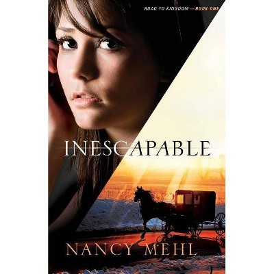 Inescapable - (Road to Kingdom) by  Nancy Mehl (Paperback)