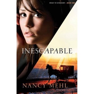 Inescapable - (Road to Kingdom) by  Nancy Mehl (Paperback) - 1 of 1
