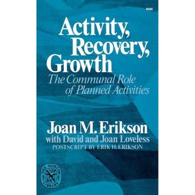  Activity, Recovery, Growth - by  Joan M Erikson (Paperback) 