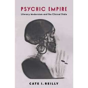 Psychic Empire - (Modernist Latitudes) by  Cate I Reilly (Paperback)