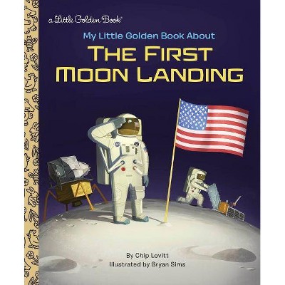 My Little Golden Book about the First Moon Landing - by  Charles Lovitt (Hardcover)