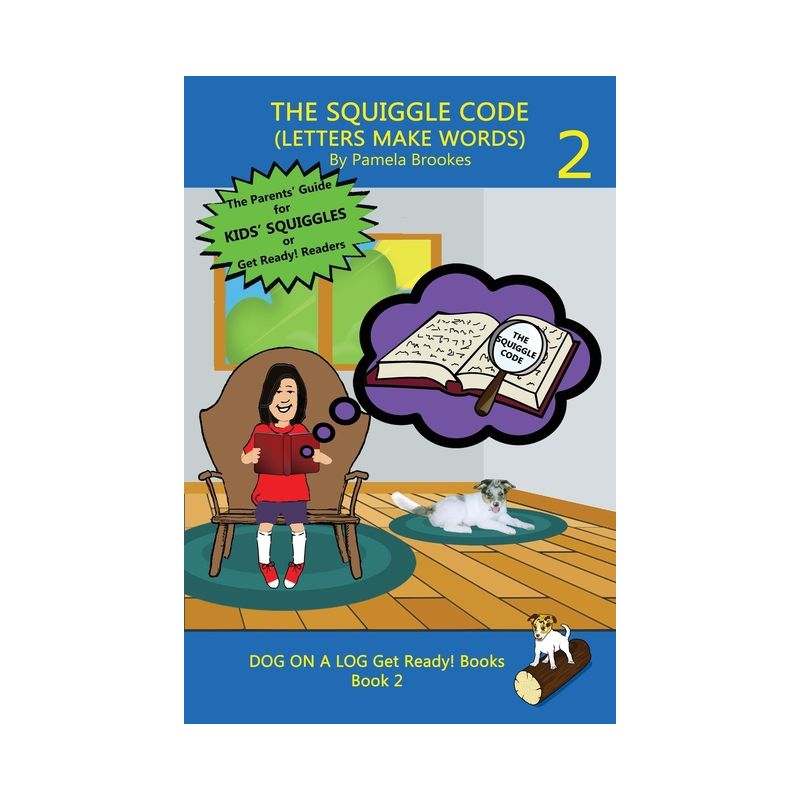 The Squiggle Code (Letters Make Words) - (Dog on a Log Get Ready! Books) by Pamela Brookes, 1 of 2