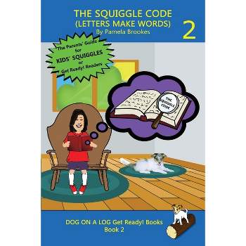 The Squiggle Code (Letters Make Words) - (Dog on a Log Get Ready! Books) by Pamela Brookes