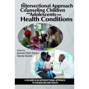 An Intersectional Approach to Counseling Children and Adolescents with Health Conditions - (An Intersectional Approach to Counseling and Health) - 1 of 1