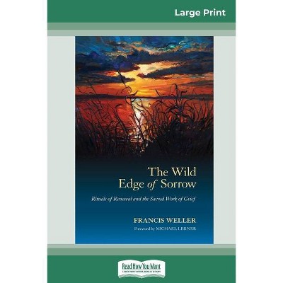 The Wild Edge of Sorrow - Large Print by  Francis Weller (Paperback)