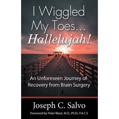 I Wiggled My Toes ... Hallelujah! - by  Joseph C Salvo (Paperback)