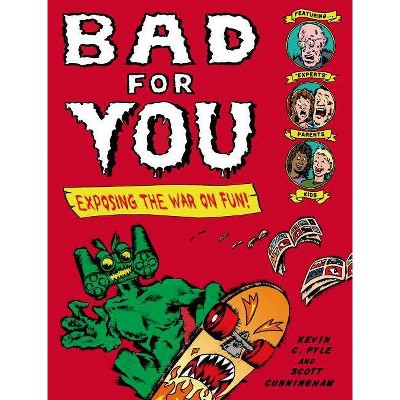 Bad for You - by  Kevin C Pyle & Scott Cunningham (Paperback)