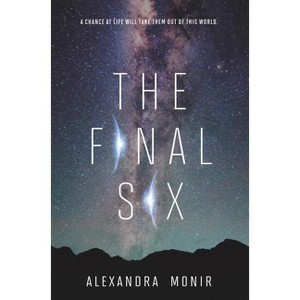 The Final Six - by  Alexandra Monir (Hardcover) - 1 of 1