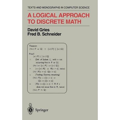 A Logical Approach to Discrete Math - (Monographs in Computer Science) 3rd Edition by  David Gries & Fred B Schneider (Hardcover)