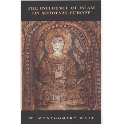 The Influence of Islam on Medieval Europe - (New Edinburgh Islamic Surveys) by  William Montgomery Watt (Paperback)