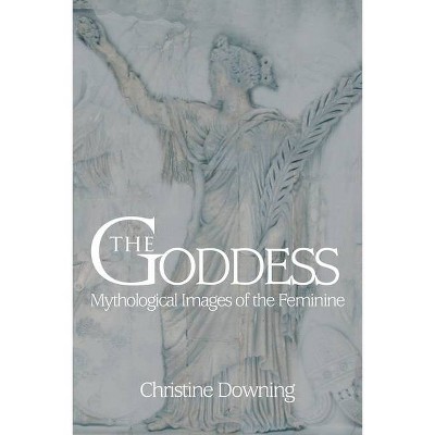 The Goddess - by  Christine Downing (Paperback)