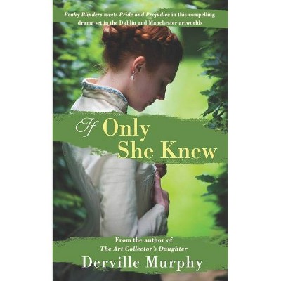 If Only She Knew - by  Derville Murphy (Paperback)