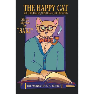 The Happy Cat - by  Saki & H H Munro & H H Munro (Paperback)
