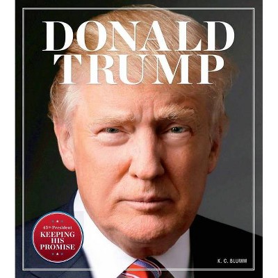 Donald Trump - by  K C Blumm (Hardcover)