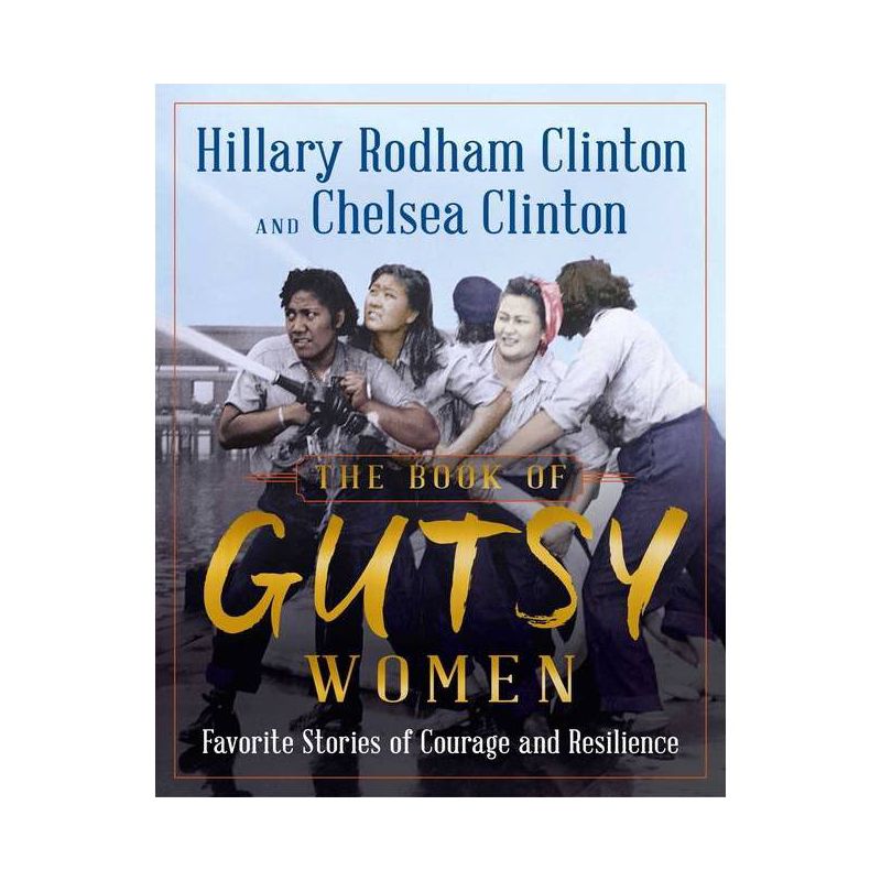 The Book of Gutsy Women - by Hillary Rodham Clinton and Chelsea Clinton(Hardcover), 1 of 2