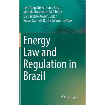 Energy Law and Regulation in Brazil - (Hardcover)