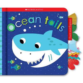 Ocean Tails: Scholastic Early Learners (Touch and Explore) - (Board Book)