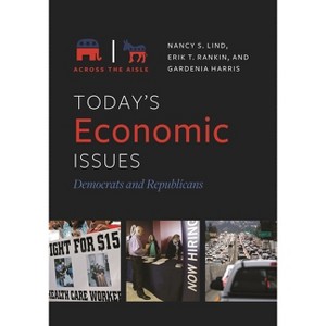 Today's Economic Issues - (Across the Aisle) by  Nancy Lind & Erik Rankin & Gardenia Harris (Hardcover) - 1 of 1