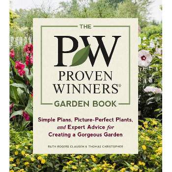 The Proven Winners Garden Book - by  Ruth Rogers Clausen & Thomas Christopher (Paperback)