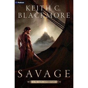 Savage - (The He-Dog Chronicles) by  Keith C Blackmore (Paperback) - 1 of 1