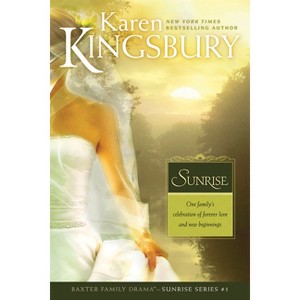 Sunrise - (Baxter Family Drama--Sunrise) by  Karen Kingsbury (Paperback) - 1 of 1
