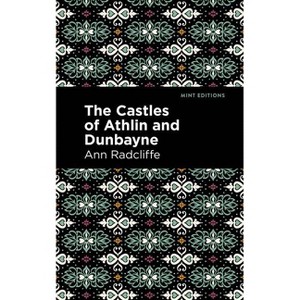 The Castles of Athlin and Dunbayne - (Mint Editions (Horrific, Paranormal, Supernatural and Gothic Tales)) by  Ann Radcliffe (Hardcover) - 1 of 1