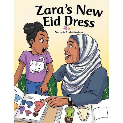 Zara's New Eid Dress - by  Nafisah Abdul-Rahim (Paperback)