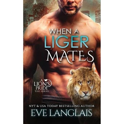 When a Liger Mates - (Lion's Pride) by  Eve Langlais (Paperback)