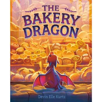 The Bakery Dragon - by  Devin Elle Kurtz (Hardcover)