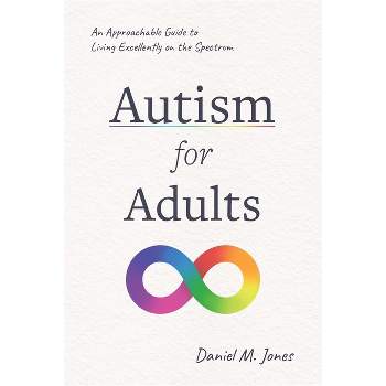 Autism for Adults - by  Daniel Jones (Paperback)