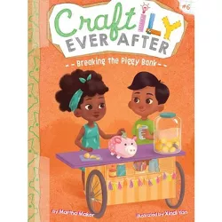 Breaking the Piggy Bank - (Craftily Ever After) by  Martha Maker (Paperback)