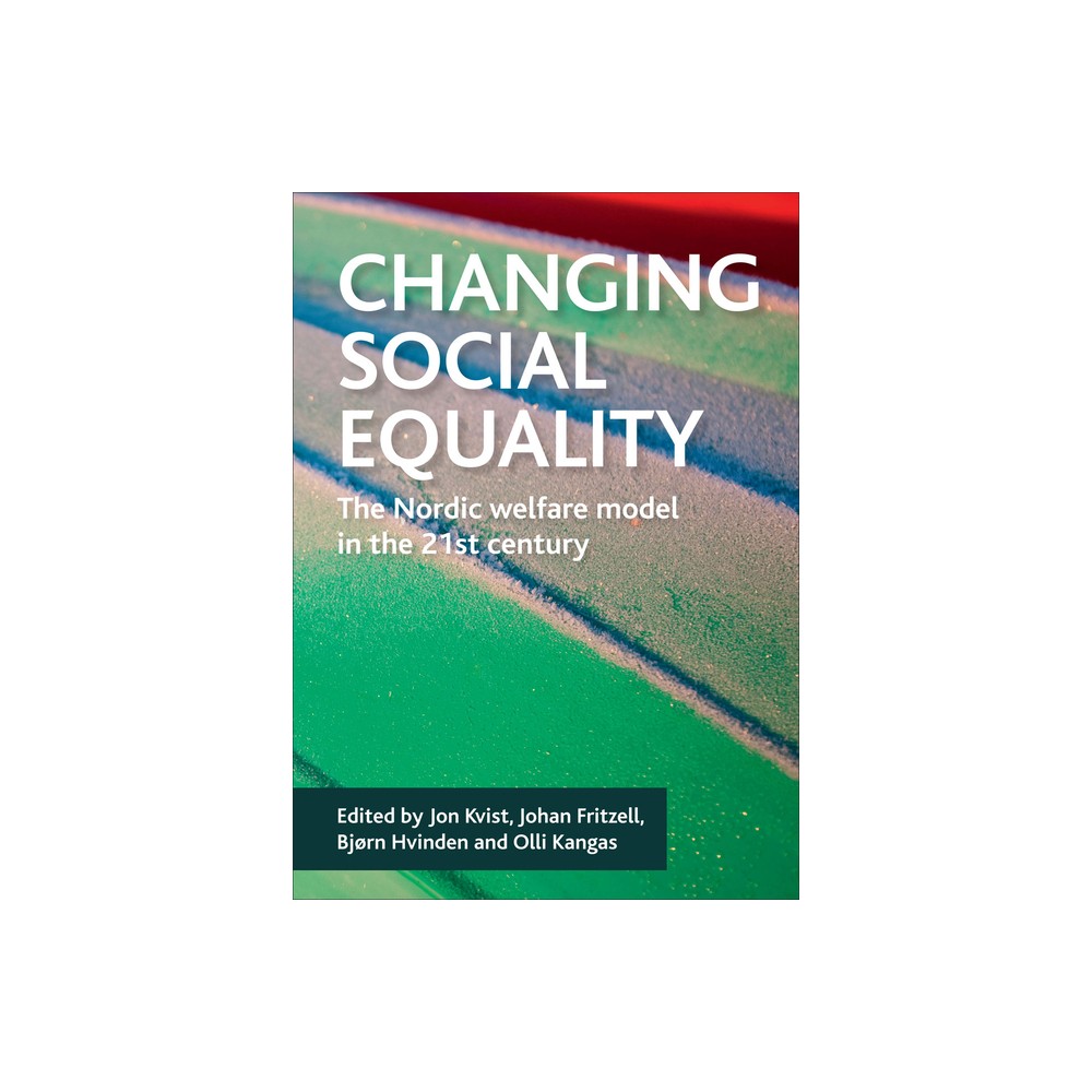 Changing Social Equality - by Jon Kvist & Johan Fritzell & Bjorn Hvinden & Olli Kangas (Paperback)