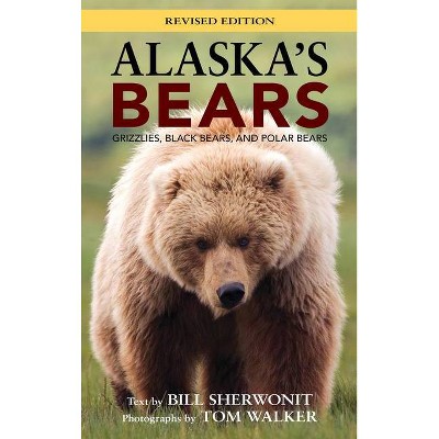Alaska's Bears - by  Bill Sherwonit (Hardcover)