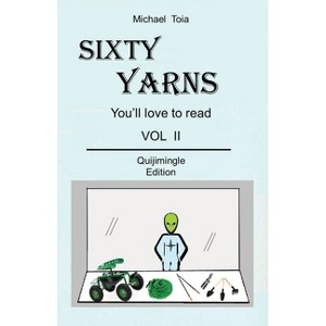 Sixty Yarns Vol II Quijimingle Edition - by  Michael Toia (Paperback) - 1 of 1