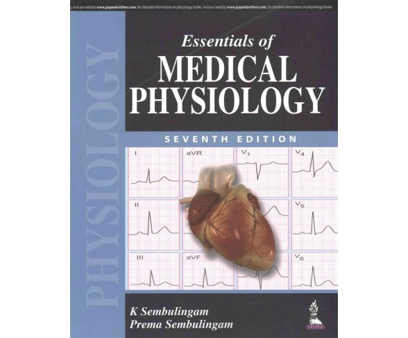 Essentials of Medical Physiology (Paperback) (Ph.D. K. Sembulingam & Ph.D. Prema Sembulingam)