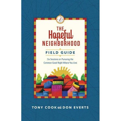 The Hopeful Neighborhood Field Guide - (Lutheran Hour Ministries Resources) by  Tony Cook & Don Everts (Paperback)