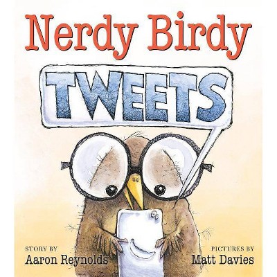 Nerdy Birdy Tweets - by  Aaron Reynolds (Hardcover)