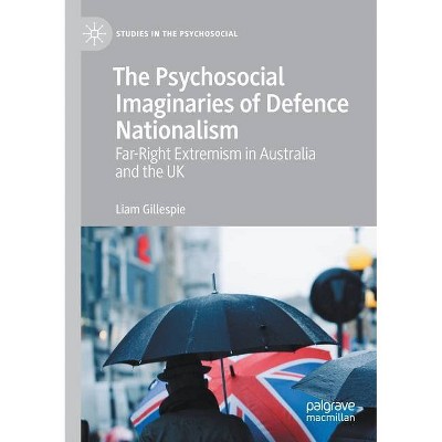 The Psychosocial Imaginaries of Defence Nationalism - by  Liam Gillespie (Paperback)