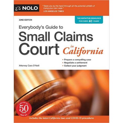 Everybody's Guide to Small Claims Court in California - 22nd Edition by  Cara O'Neill (Paperback)