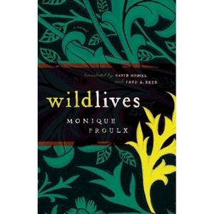 Wildlives - by  Monique Proulx (Paperback) - 1 of 1