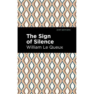 The Sign of Silence - (Mint Editions) by  William Le Queux (Paperback)