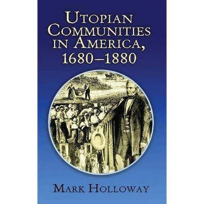 Utopian Communities in America, 1680-1880 - 2nd Edition by  Mark Holloway (Paperback)