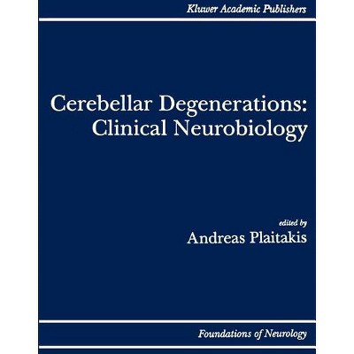 Cerebellar Degenerations: Clinical Neurobiology - (Foundations of Neurology) by  Andreas Plaitakis (Hardcover)